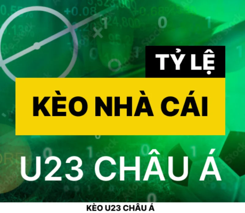 Có nên chơi tỷ lệ kèo U23 Châu Á không?