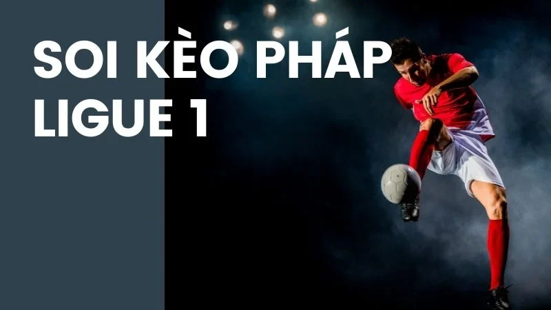 Khái quát về kèo bóng đá Pháp