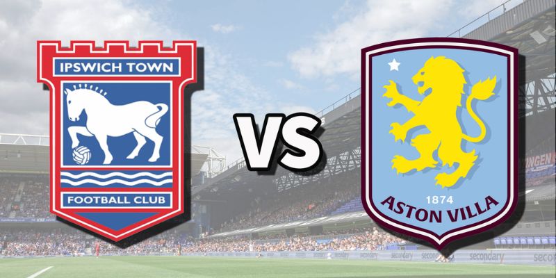 Soi kèo trận Aston Villa gặp Ipswich