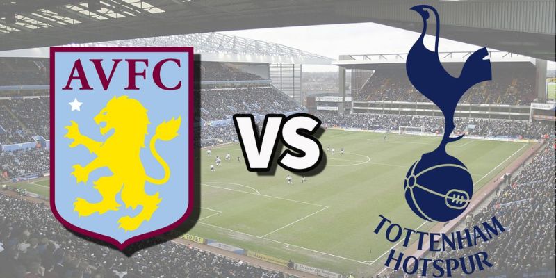 Soi kèo trận Aston Villa gặp Tottenham